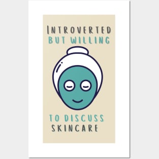 Introverted But Willing To Discuss Skincare Posters and Art